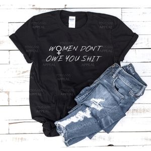 "Women Don't Owe You" Feminist T-Shirt; Sizes S, M, L, XL